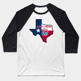 Texas: Don't mess with us Baseball T-Shirt